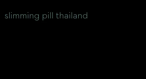 slimming pill thailand