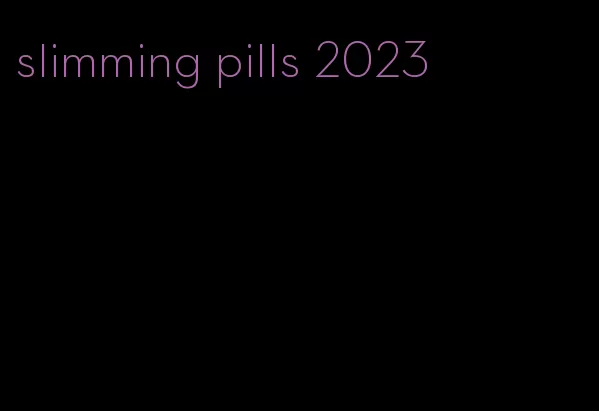 slimming pills 2023