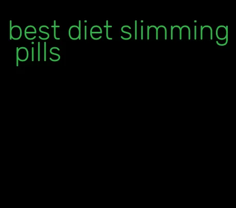 best diet slimming pills