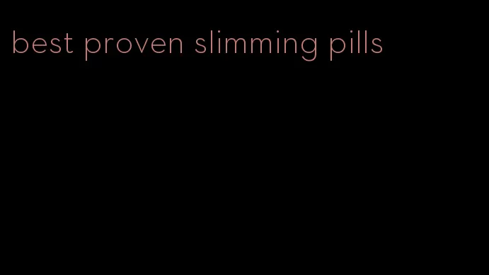 best proven slimming pills