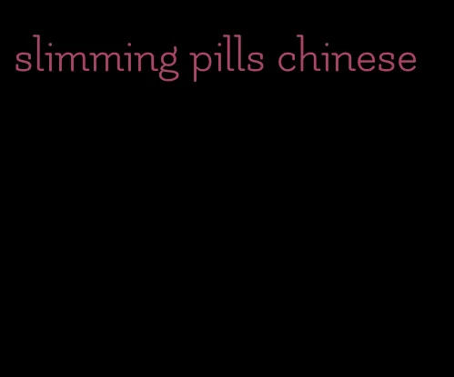 slimming pills chinese