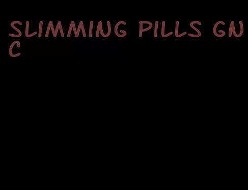 slimming pills gnc