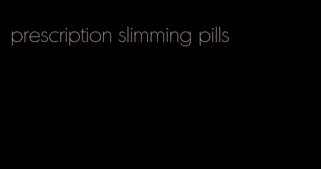 prescription slimming pills