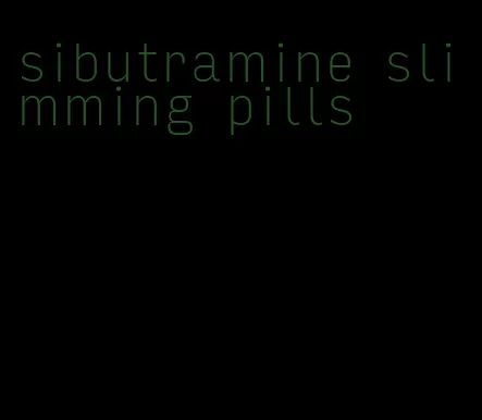 sibutramine slimming pills