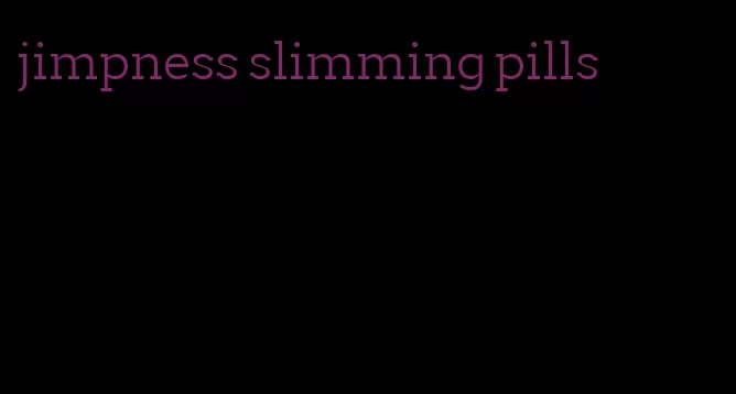 jimpness slimming pills