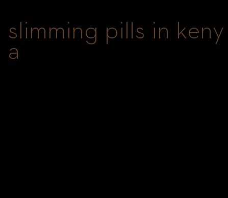 slimming pills in kenya