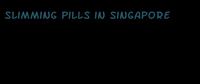 slimming pills in singapore