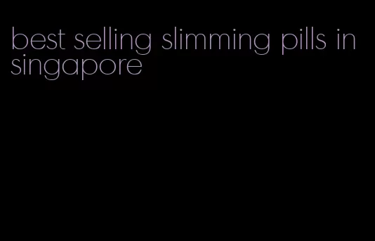 best selling slimming pills in singapore