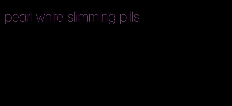 pearl white slimming pills