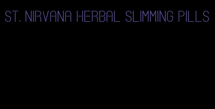 st. nirvana herbal slimming pills