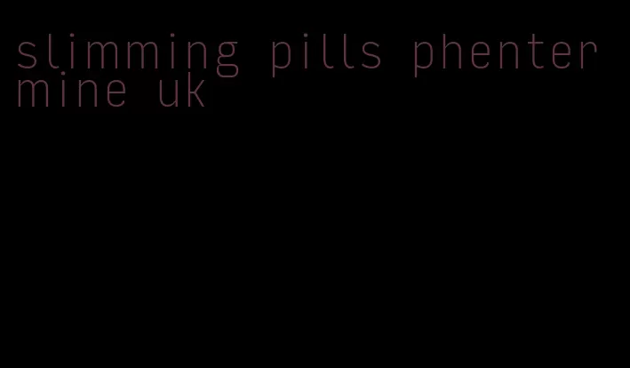 slimming pills phentermine uk