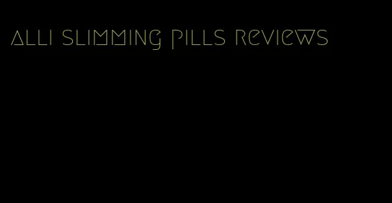 alli slimming pills reviews