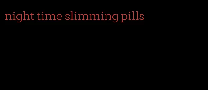 night time slimming pills