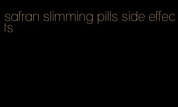 safran slimming pills side effects