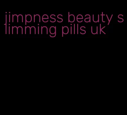 jimpness beauty slimming pills uk