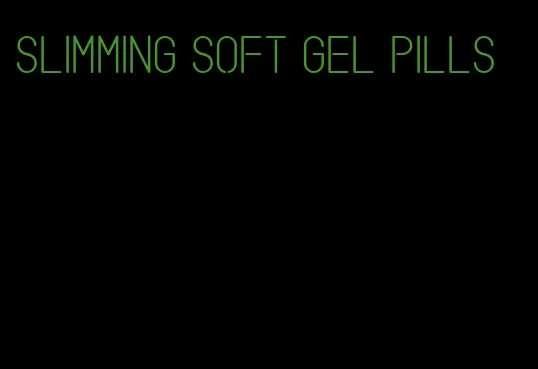 slimming soft gel pills