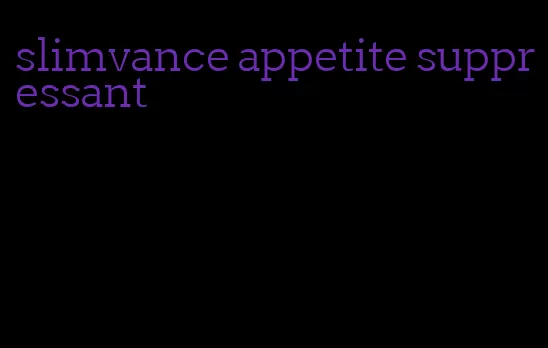 slimvance appetite suppressant