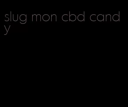 slug mon cbd candy