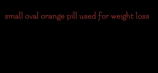 small oval orange pill used for weight loss