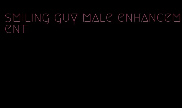 smiling guy male enhancement