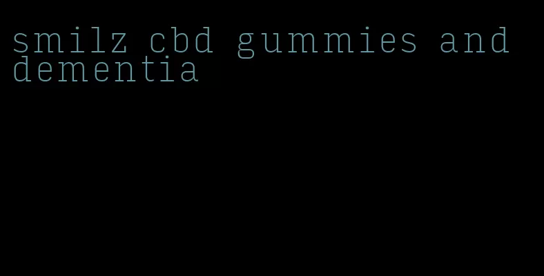 smilz cbd gummies and dementia