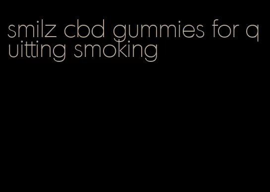 smilz cbd gummies for quitting smoking