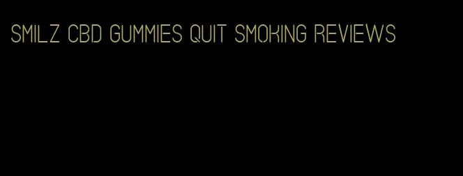 smilz cbd gummies quit smoking reviews