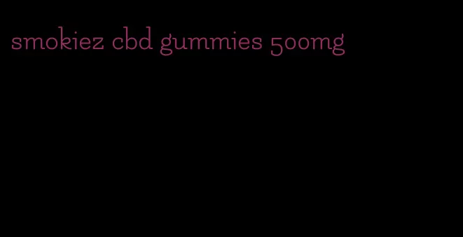 smokiez cbd gummies 500mg