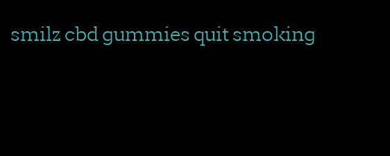 smilz cbd gummies quit smoking