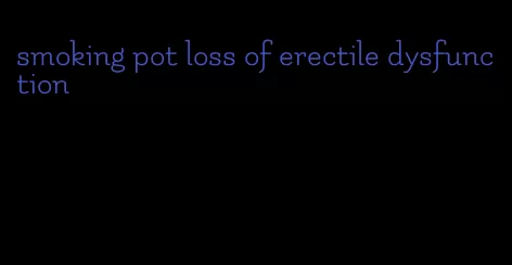 smoking pot loss of erectile dysfunction