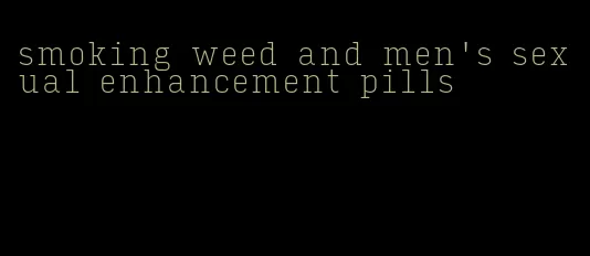 smoking weed and men's sexual enhancement pills