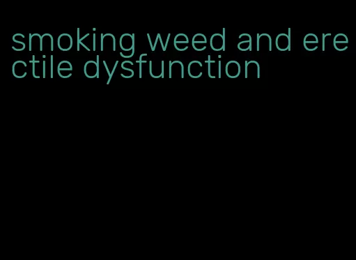 smoking weed and erectile dysfunction