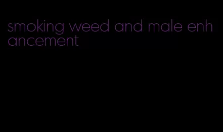 smoking weed and male enhancement