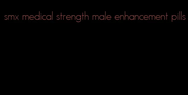 smx medical strength male enhancement pills