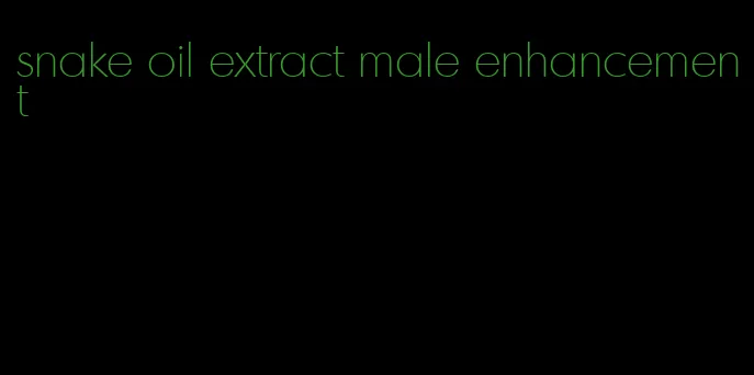 snake oil extract male enhancement