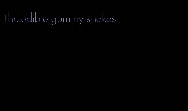 thc edible gummy snakes