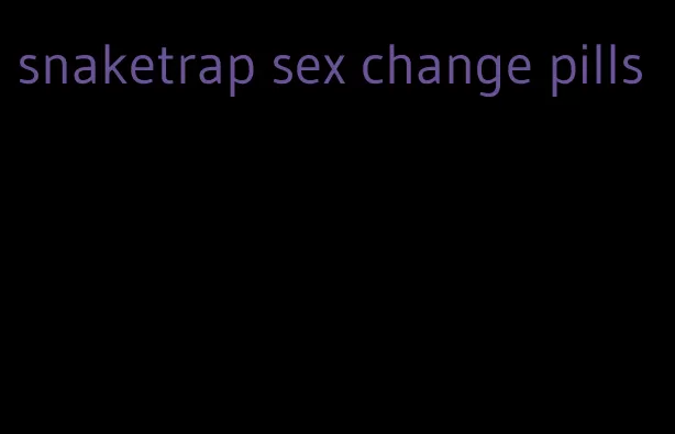 snaketrap sex change pills