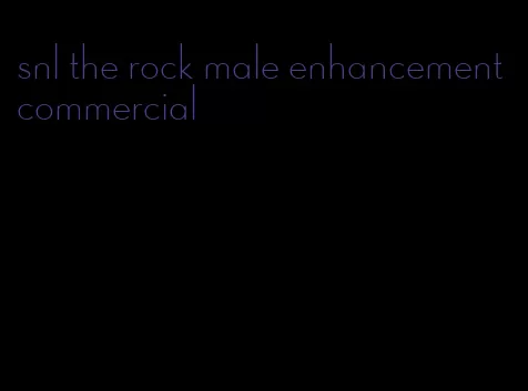 snl the rock male enhancement commercial