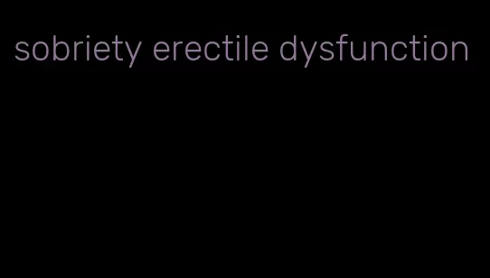 sobriety erectile dysfunction