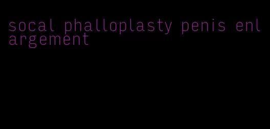 socal phalloplasty penis enlargement