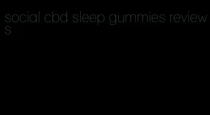 social cbd sleep gummies reviews