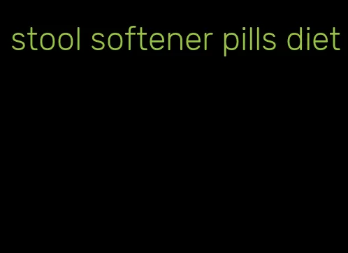 stool softener pills diet