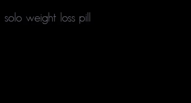 solo weight loss pill