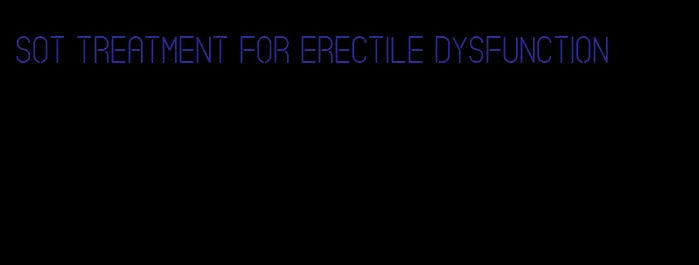 sot treatment for erectile dysfunction