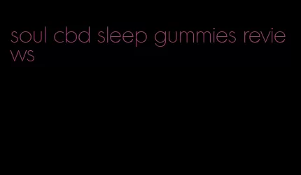 soul cbd sleep gummies reviews