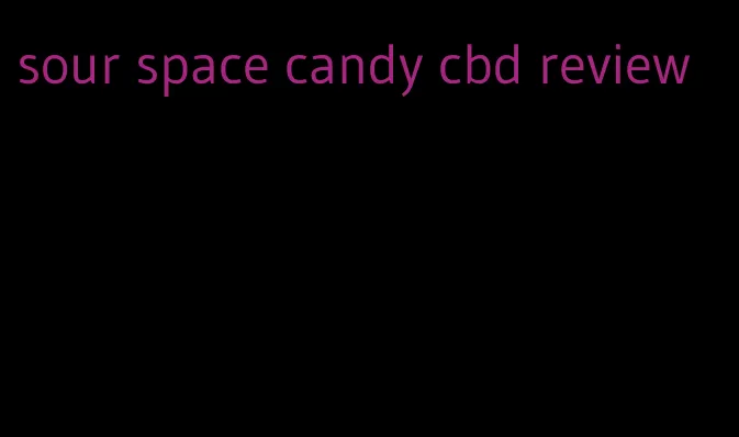 sour space candy cbd review