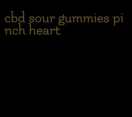 cbd sour gummies pinch heart