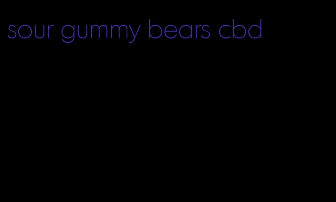 sour gummy bears cbd