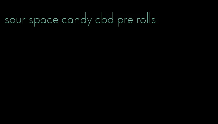 sour space candy cbd pre rolls