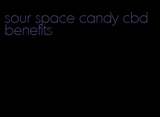 sour space candy cbd benefits